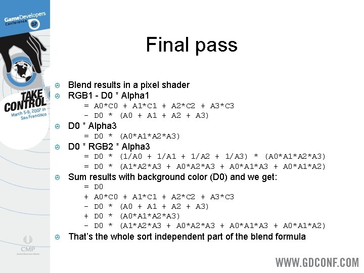 Final pass > > Blend results in a pixel shader RGB 1 - D