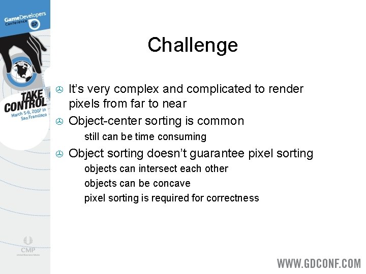 Challenge > > It’s very complex and complicated to render pixels from far to