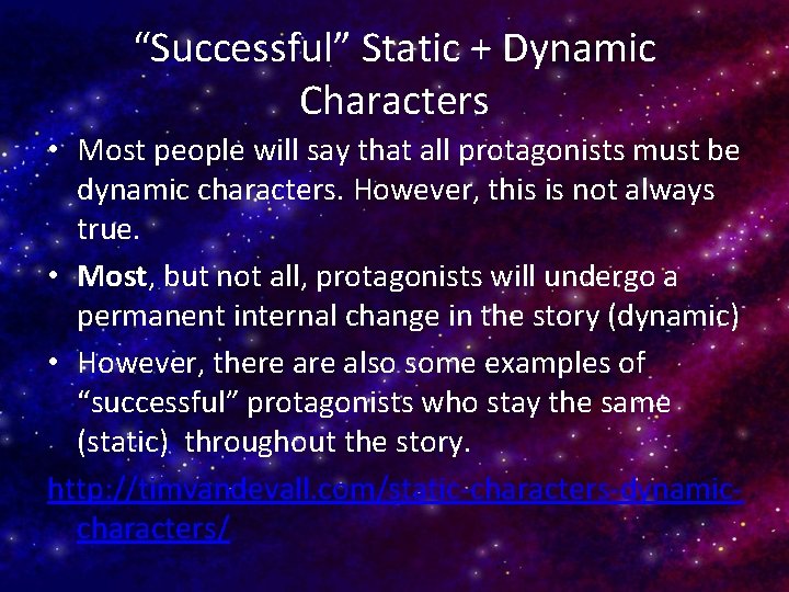 “Successful” Static + Dynamic Characters • Most people will say that all protagonists must