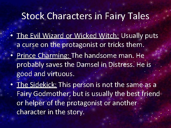 Stock Characters in Fairy Tales • The Evil Wizard or Wicked Witch: Usually puts