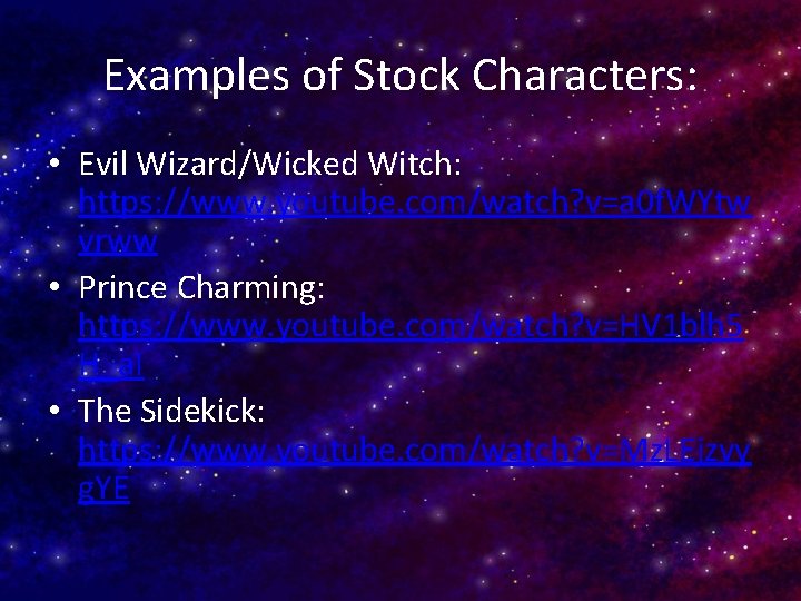 Examples of Stock Characters: • Evil Wizard/Wicked Witch: https: //www. youtube. com/watch? v=a 0