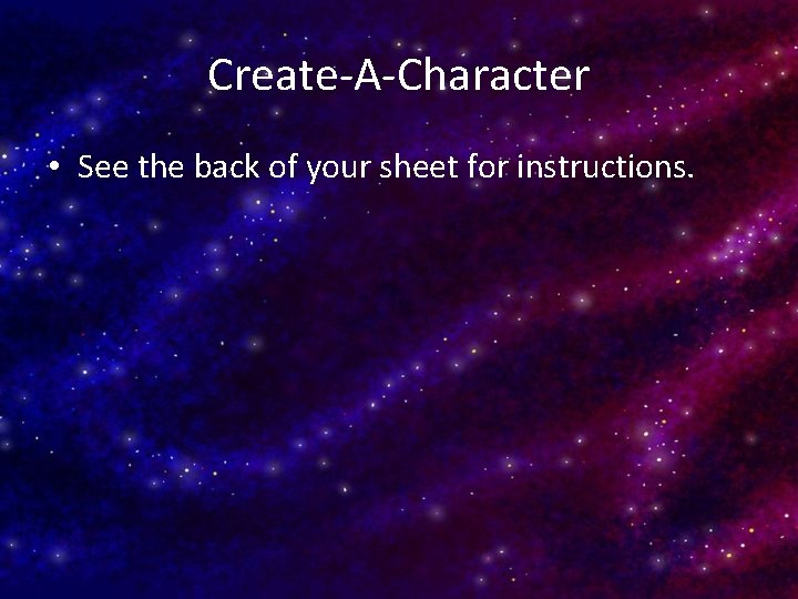 Create-A-Character • See the back of your sheet for instructions. 