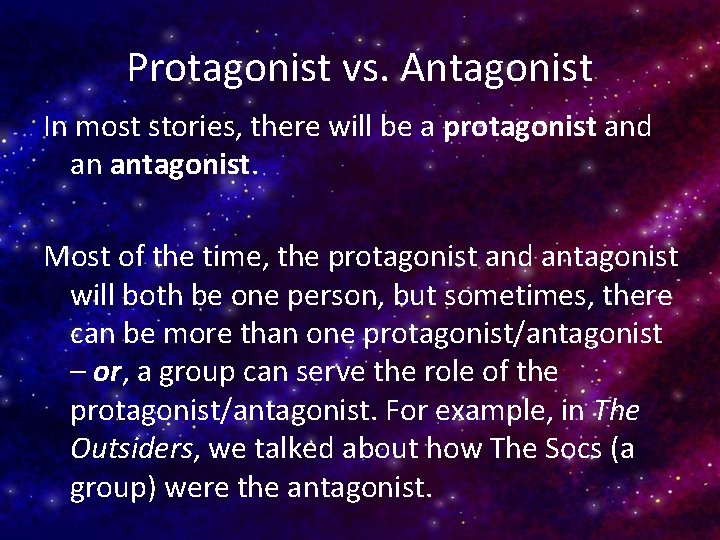 Protagonist vs. Antagonist In most stories, there will be a protagonist and an antagonist.