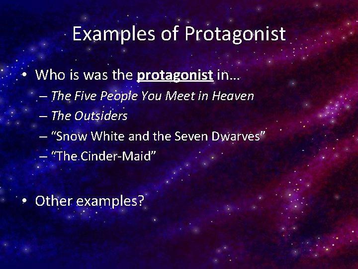 Examples of Protagonist • Who is was the protagonist in… – The Five People