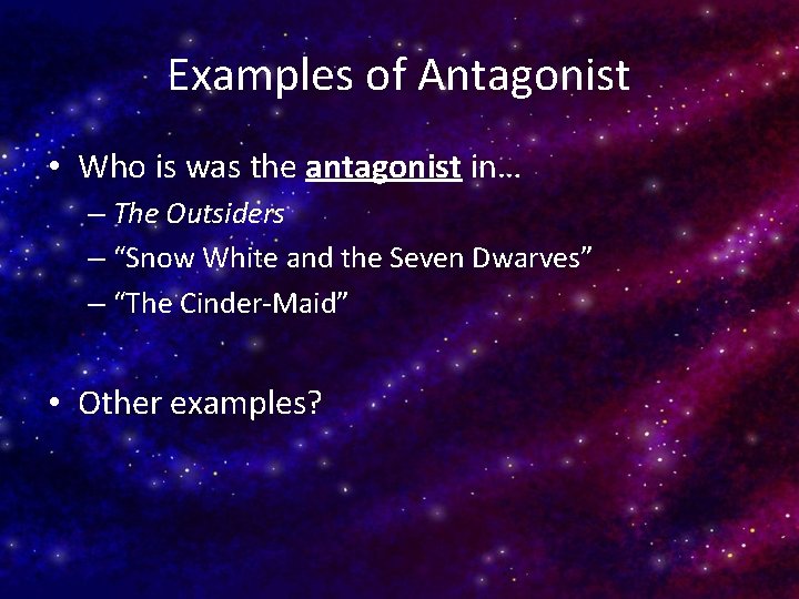 Examples of Antagonist • Who is was the antagonist in… – The Outsiders –