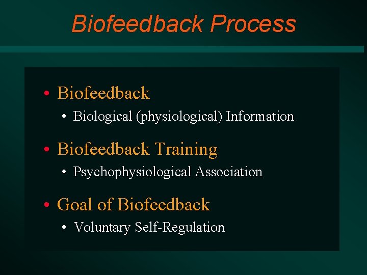 Biofeedback Process • Biofeedback • Biological (physiological) Information • Biofeedback Training • Psychophysiological Association