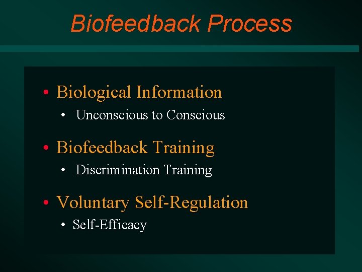 Biofeedback Process • Biological Information • Unconscious to Conscious • Biofeedback Training • Discrimination