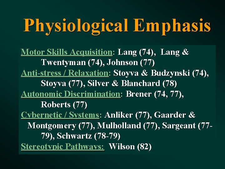 Physiological Emphasis Motor Skills Acquisition: Lang (74), Lang & Twentyman (74), Johnson (77) Anti-stress