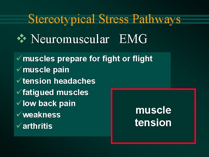Stereotypical Stress Pathways v Neuromuscular EMG ümuscles prepare for fight or flight ümuscle pain