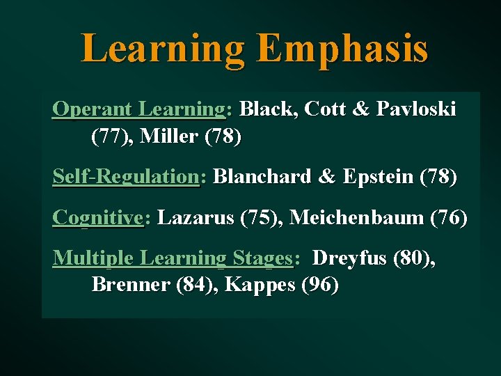 Learning Emphasis Operant Learning: Black, Cott & Pavloski (77), Miller (78) Self-Regulation: Blanchard &