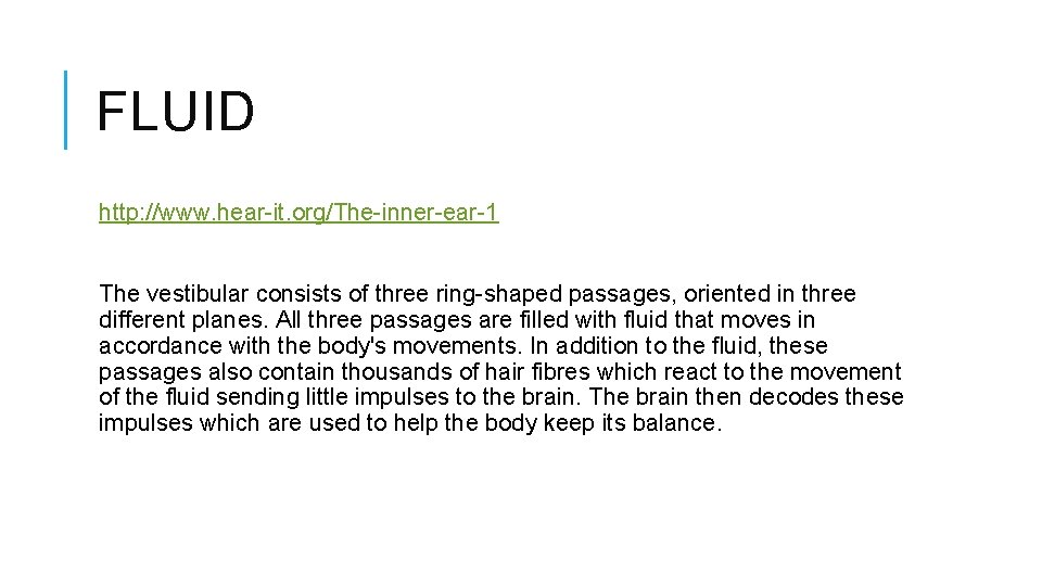 FLUID http: //www. hear-it. org/The-inner-ear-1 The vestibular consists of three ring-shaped passages, oriented in