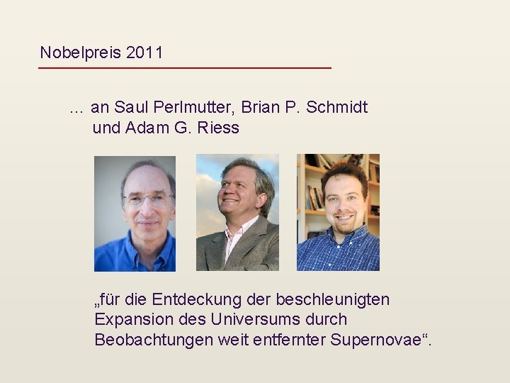 Nobelpreis 2011 … an Saul Perlmutter, Brian P. Schmidt und Adam G. Riess „für