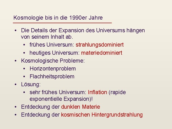 Kosmologie bis in die 1990 er Jahre • Die Details der Expansion des Universums