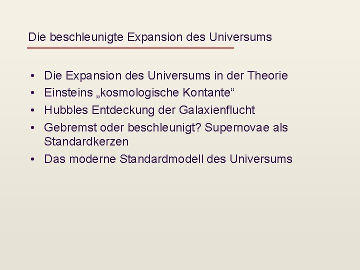 Die beschleunigte Expansion des Universums • • Die Expansion des Universums in der Theorie