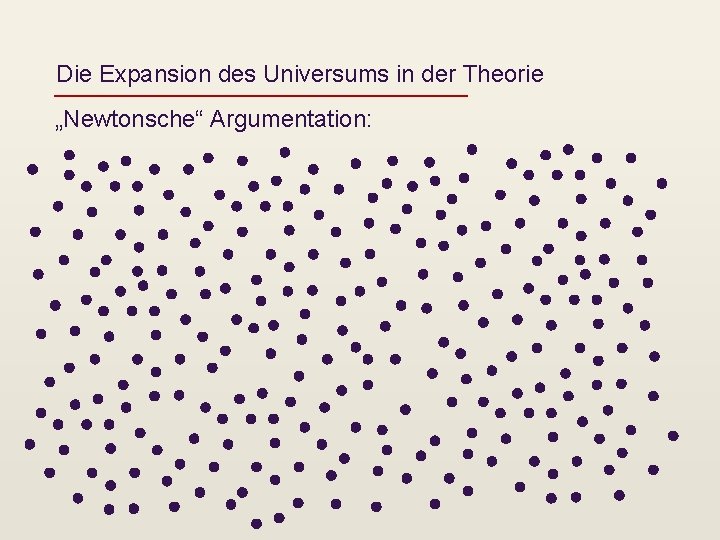 Die Expansion des Universums in der Theorie „Newtonsche“ Argumentation: 