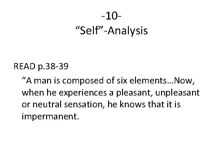 -10“Self”-Analysis READ p. 38 -39 “A man is composed of six elements…Now, when he