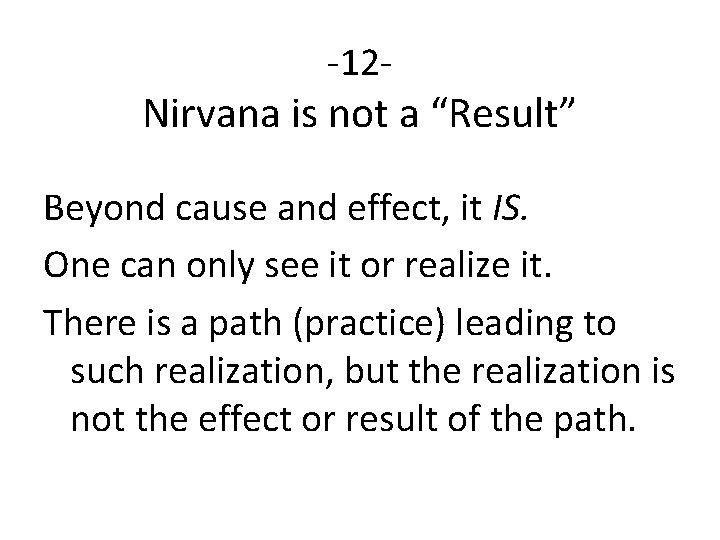 -12 - Nirvana is not a “Result” Beyond cause and effect, it IS. One