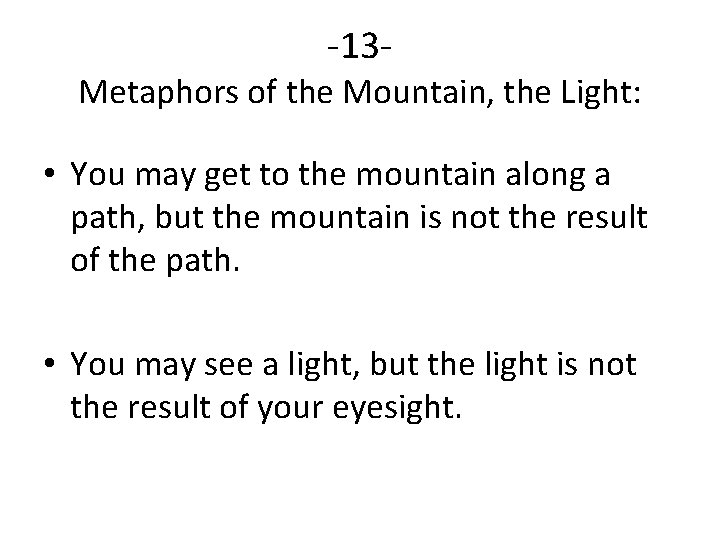 -13 - Metaphors of the Mountain, the Light: • You may get to the