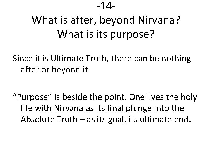 -14 What is after, beyond Nirvana? What is its purpose? Since it is Ultimate