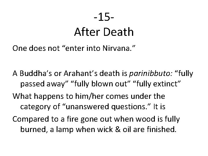 -15 After Death One does not “enter into Nirvana. ” A Buddha’s or Arahant’s