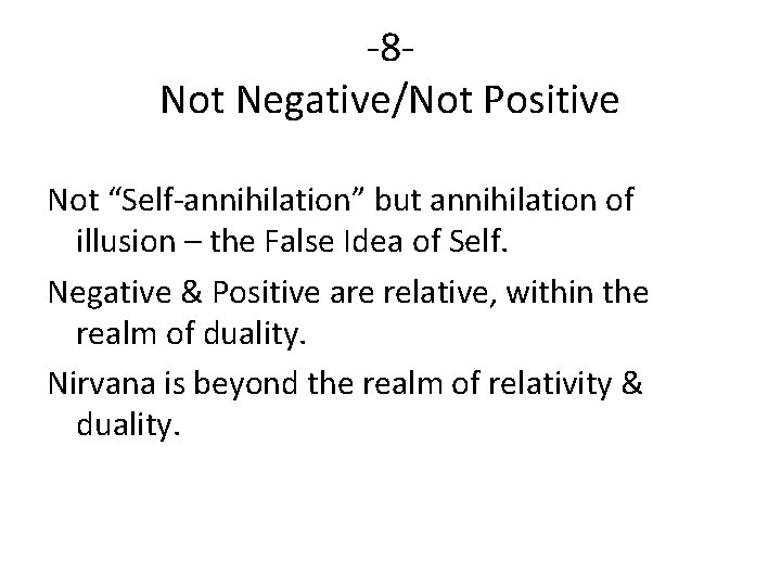 -8 Not Negative/Not Positive Not “Self-annihilation” but annihilation of illusion – the False Idea