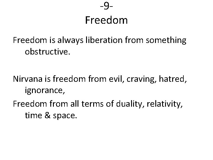 -9 Freedom is always liberation from something obstructive. Nirvana is freedom from evil, craving,
