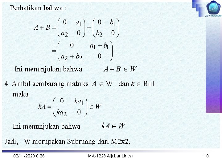 Perhatikan bahwa : Ini menunjukan bahwa 4. Ambil sembarang matriks A W dan k