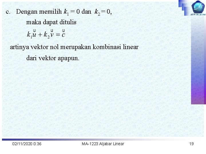 c. Dengan memilih k 1 = 0 dan k 2 = 0, maka dapat