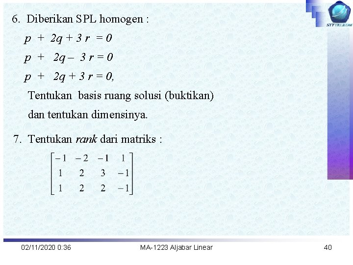 6. Diberikan SPL homogen : p + 2 q + 3 r = 0