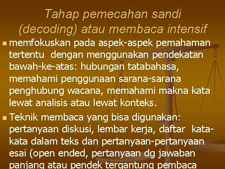 Tahap pemecahan sandi (decoding) atau membaca intensif n memfokuskan pada aspek-aspek pemahaman tertentu dengan