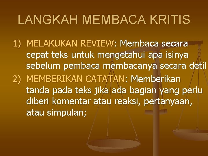 LANGKAH MEMBACA KRITIS 1) MELAKUKAN REVIEW: Membaca secara cepat teks untuk mengetahui apa isinya