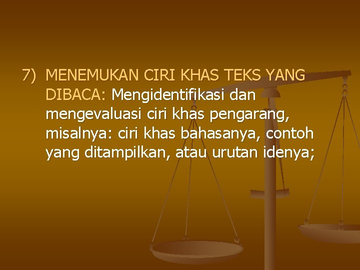 7) MENEMUKAN CIRI KHAS TEKS YANG DIBACA: Mengidentifikasi dan mengevaluasi ciri khas pengarang, misalnya: