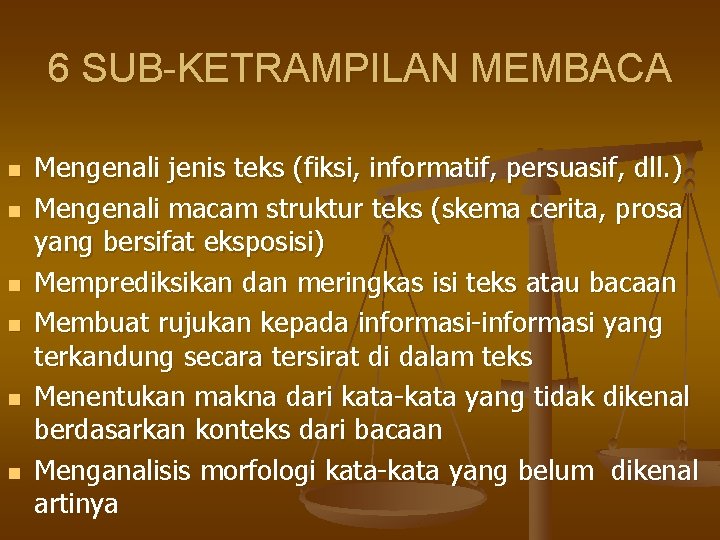 6 SUB-KETRAMPILAN MEMBACA n n n Mengenali jenis teks (fiksi, informatif, persuasif, dll. )