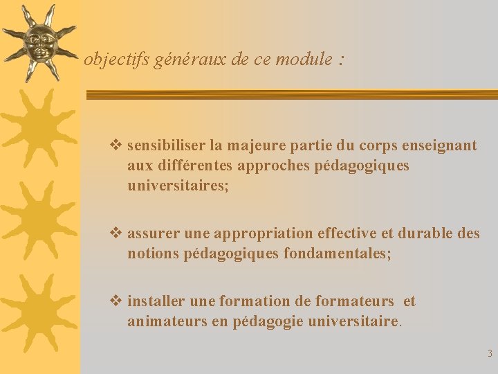 objectifs généraux de ce module : v sensibiliser la majeure partie du corps enseignant