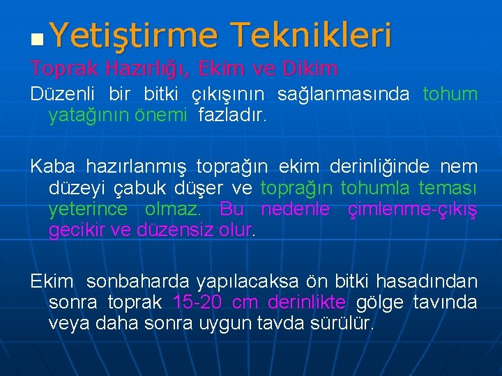 Yetiştirme Teknikleri n Toprak Hazırlığı, Ekim ve Dikim Düzenli bir bitki çıkışının sağlanmasında tohum