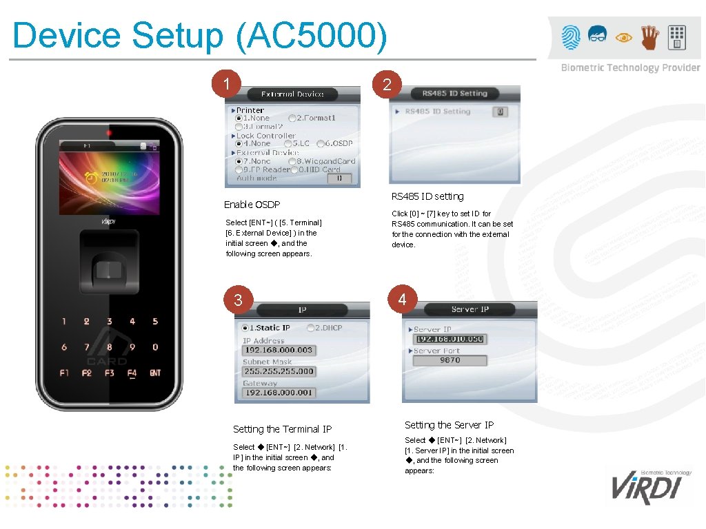 Device Setup (AC 5000) 1 2 Enable OSDP Select [ENT~] ( [5. Terminal] [6.