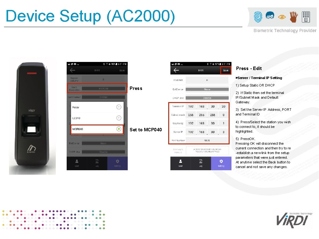 Device Setup (AC 2000) Press - Edit ▶Server / Terminal IP Setting Press 1)