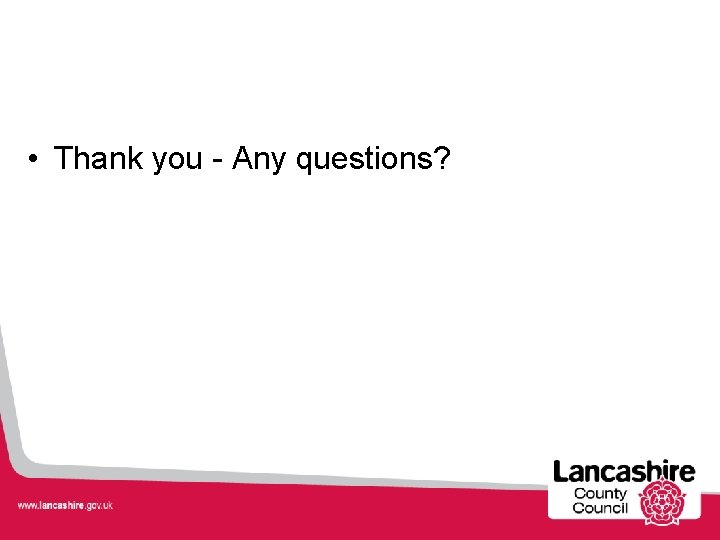  • Thank you - Any questions? 