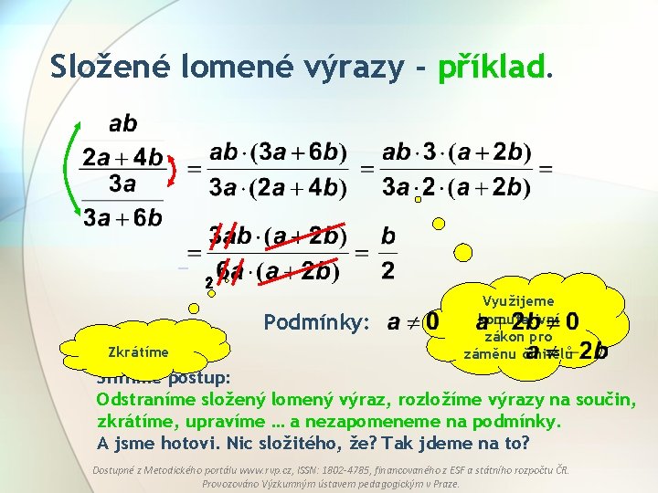 Složené lomené výrazy - příklad. 2 Podmínky: Zkrátíme Využijeme komutativní zákon pro záměnu činitelů