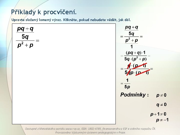 Příklady k procvičení. Upravte složený lomený výraz. Klikněte, pokud nebudete vědět, jak dál. Dostupné