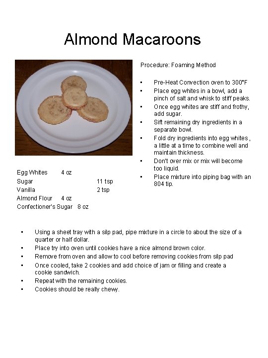 Almond Macaroons Procedure: Foaming Method • • • Egg Whites 4 oz Sugar Vanilla