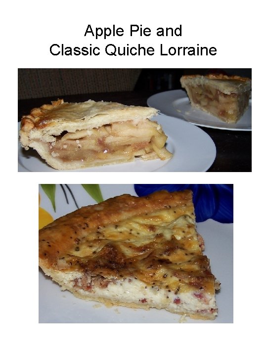 Apple Pie and Classic Quiche Lorraine 