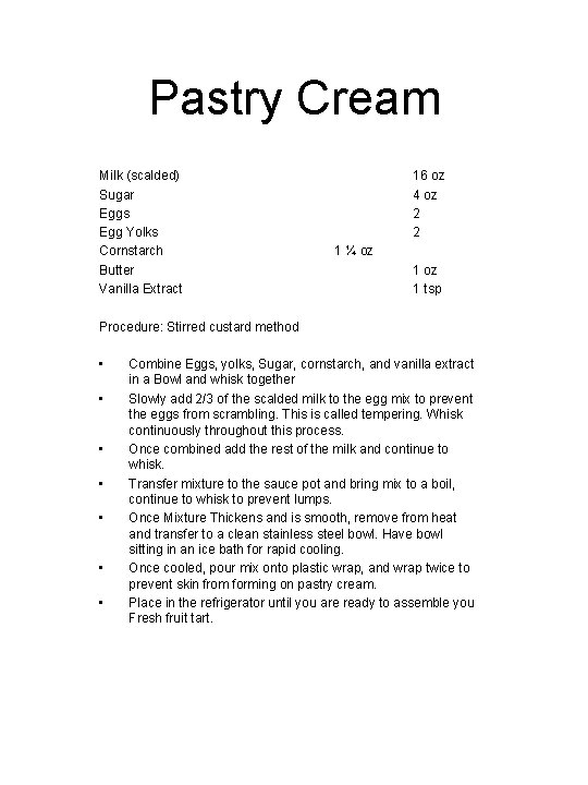 Pastry Cream Milk (scalded) Sugar Eggs Egg Yolks Cornstarch Butter Vanilla Extract 16 oz