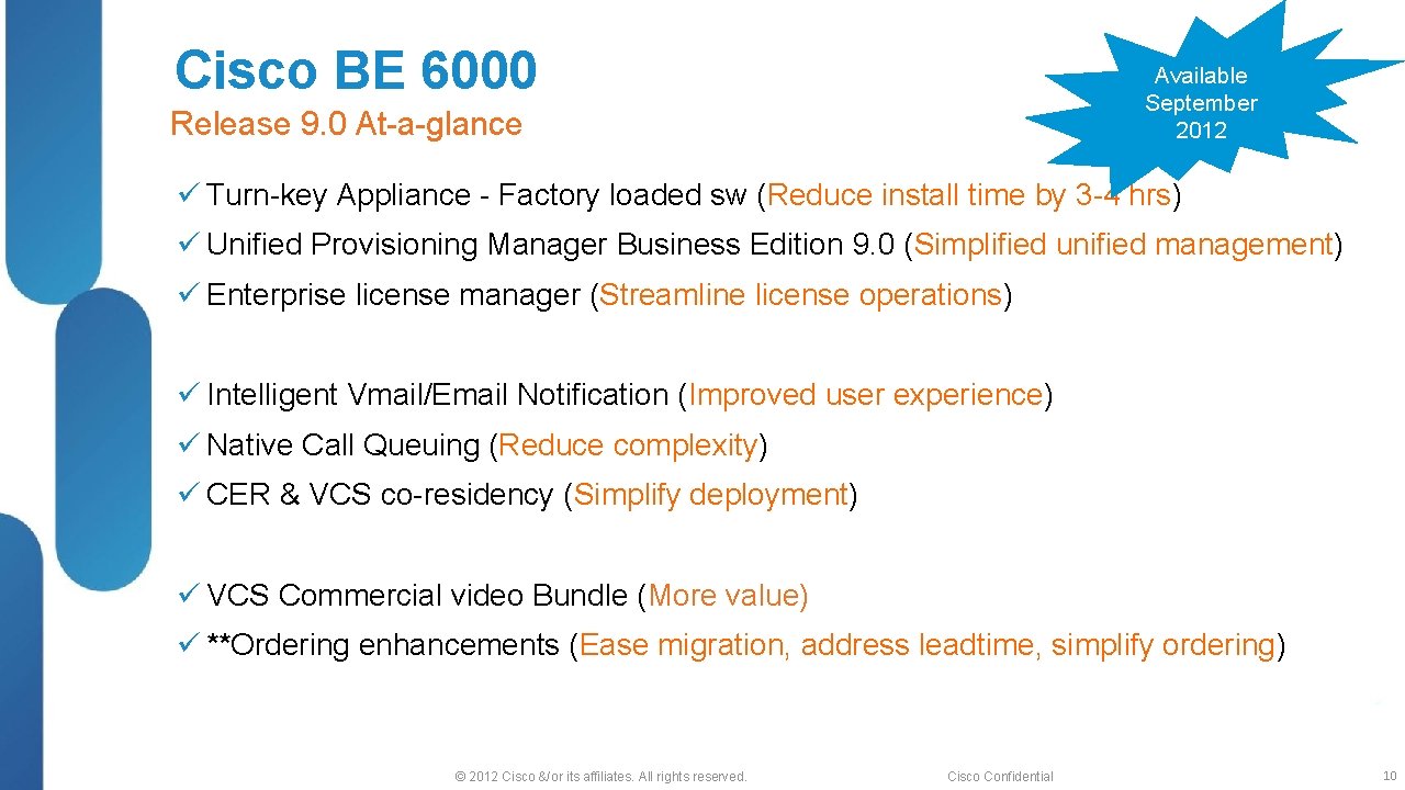 Cisco BE 6000 Available September 2012 Release 9. 0 At-a-glance Turn-key Appliance - Factory