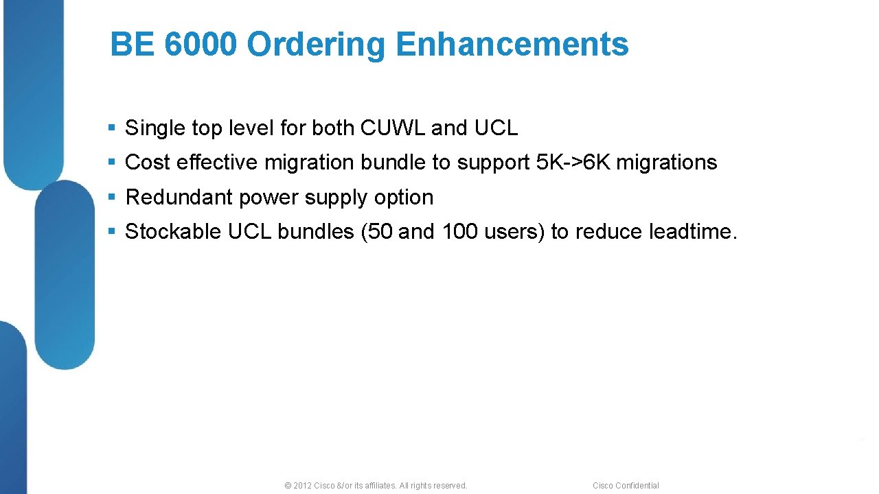 BE 6000 Ordering Enhancements § Single top level for both CUWL and UCL §