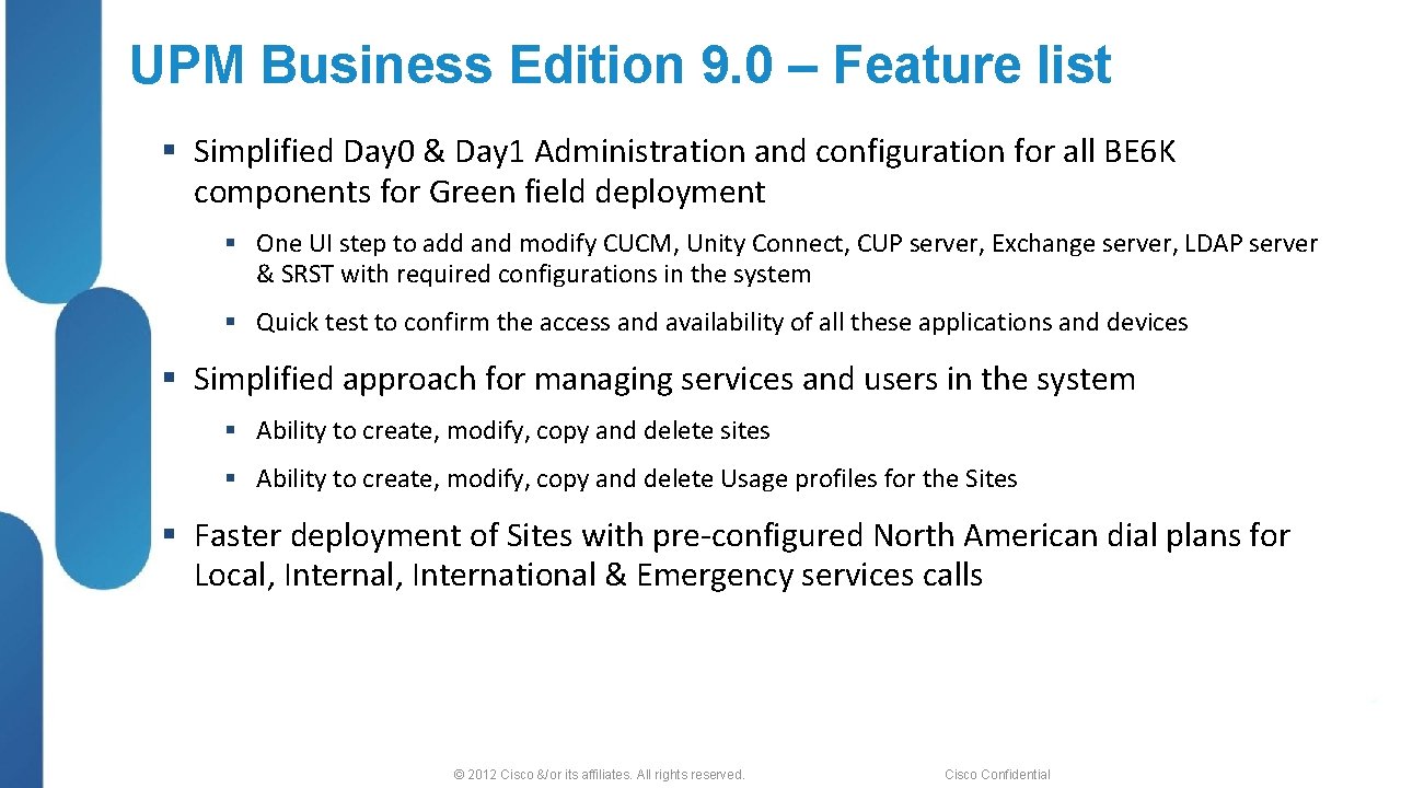 UPM Business Edition 9. 0 – Feature list § Simplified Day 0 & Day