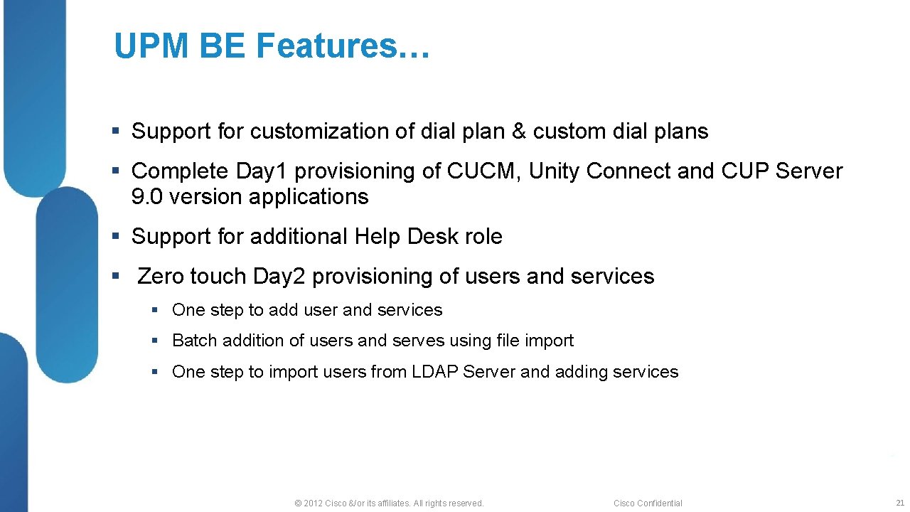 UPM BE Features… § Support for customization of dial plan & custom dial plans