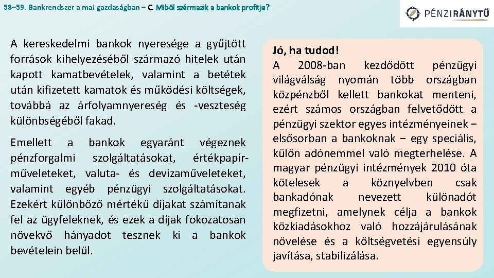 58– 59. Bankrendszer a mai gazdaságban – C. Miből származik a bankok profitja? A