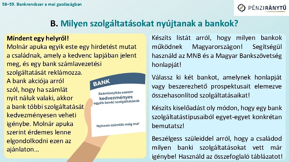 58– 59. Bankrendszer a mai gazdaságban B. Milyen szolgáltatásokat nyújtanak a bankok? Mindent egy