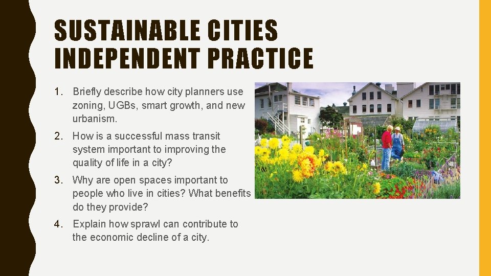 SUSTAINABLE CITIES INDEPENDENT PRACTICE 1. Briefly describe how city planners use zoning, UGBs, smart